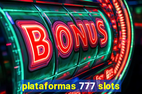 plataformas 777 slots